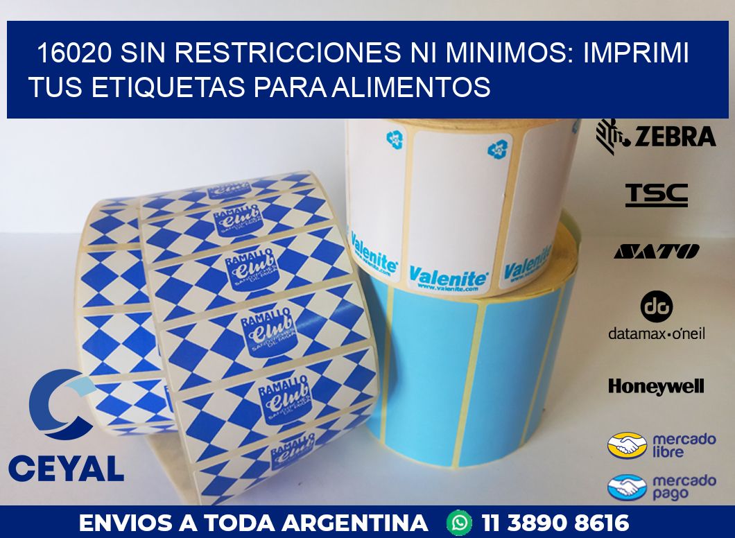16020 SIN RESTRICCIONES NI MINIMOS: IMPRIMI TUS ETIQUETAS PARA ALIMENTOS