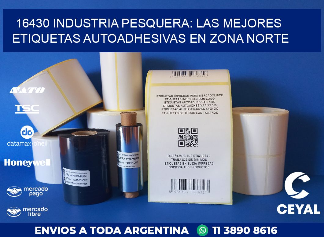 16430 INDUSTRIA PESQUERA: LAS MEJORES ETIQUETAS AUTOADHESIVAS EN ZONA NORTE