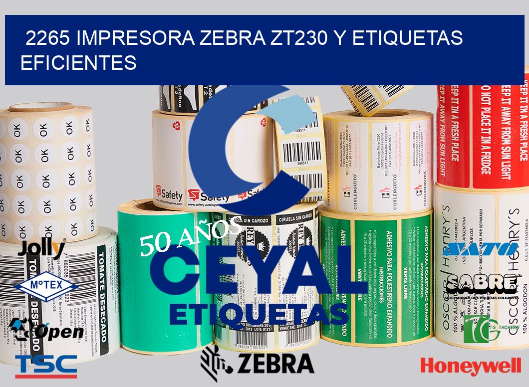 2265 Impresora Zebra ZT230 y Etiquetas Eficientes