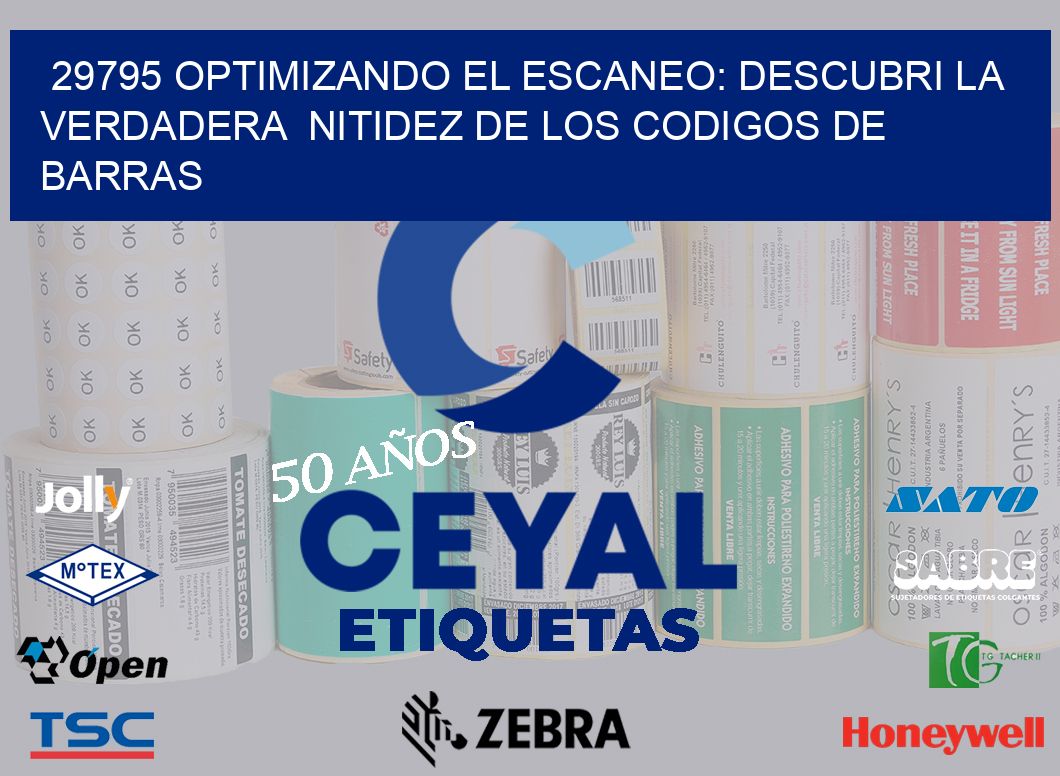 29795 OPTIMIZANDO EL ESCANEO: DESCUBRI LA VERDADERA  NITIDEZ DE LOS CODIGOS DE BARRAS