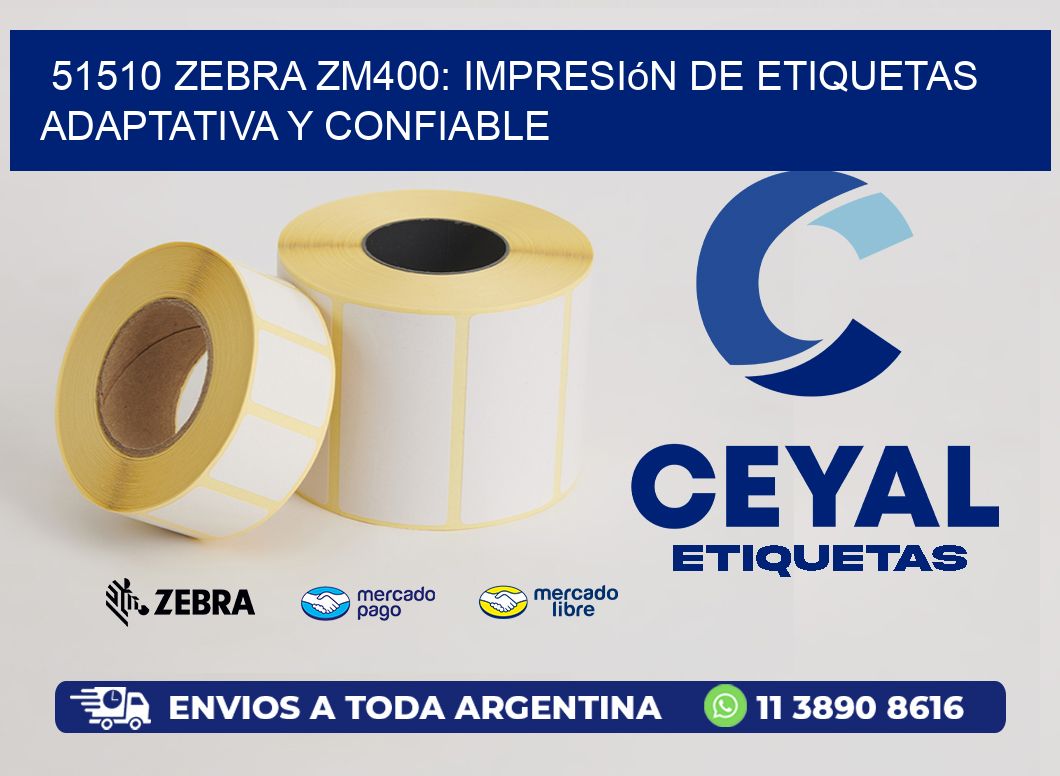 51510 Zebra ZM400: Impresión de Etiquetas Adaptativa y Confiable