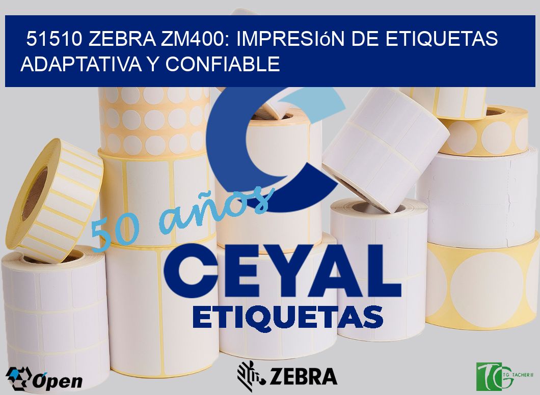 51510 Zebra ZM400: Impresión de Etiquetas Adaptativa y Confiable