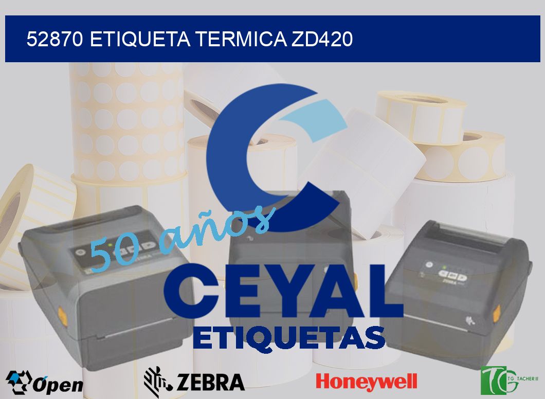 52870 ETIQUETA TERMICA ZD420