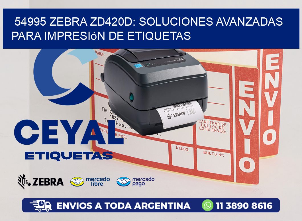 54995 Zebra ZD420D: Soluciones Avanzadas para Impresión de Etiquetas