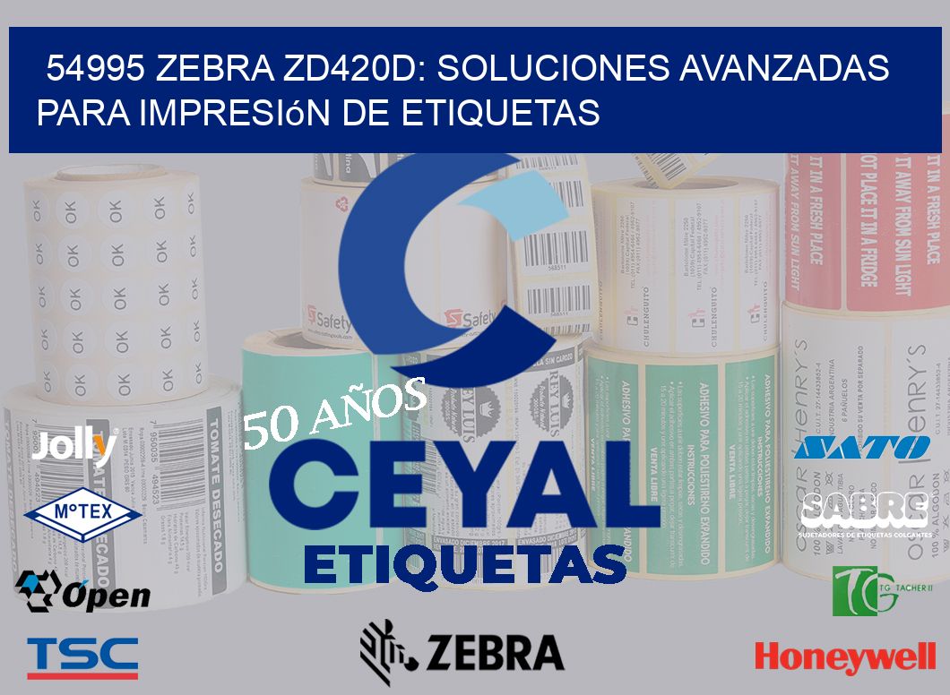 54995 Zebra ZD420D: Soluciones Avanzadas para Impresión de Etiquetas
