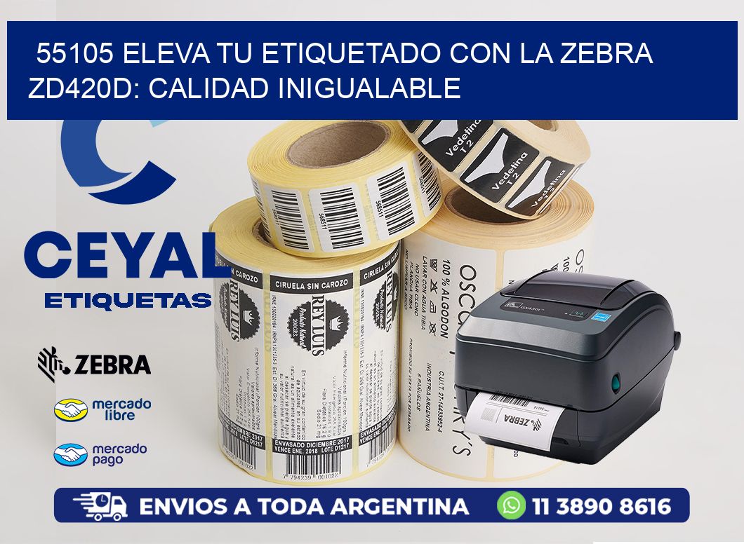 55105 Eleva tu Etiquetado con la Zebra ZD420D: Calidad Inigualable