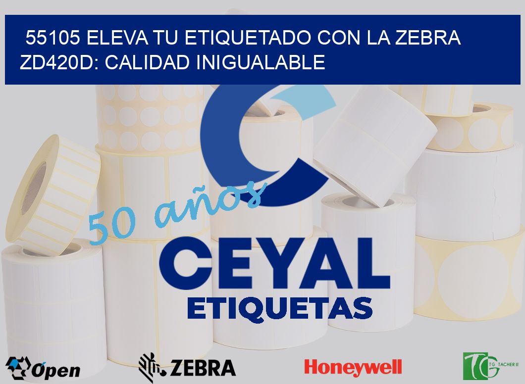 55105 Eleva tu Etiquetado con la Zebra ZD420D: Calidad Inigualable
