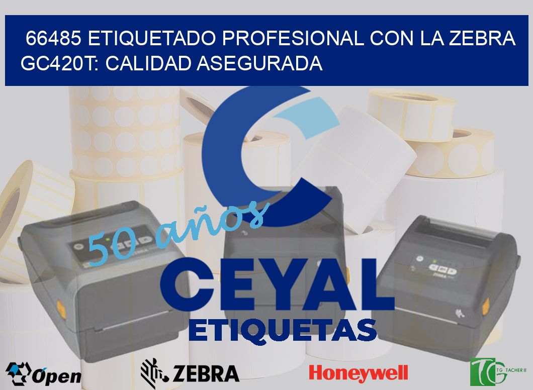 66485 Etiquetado Profesional con la Zebra GC420T: Calidad Asegurada