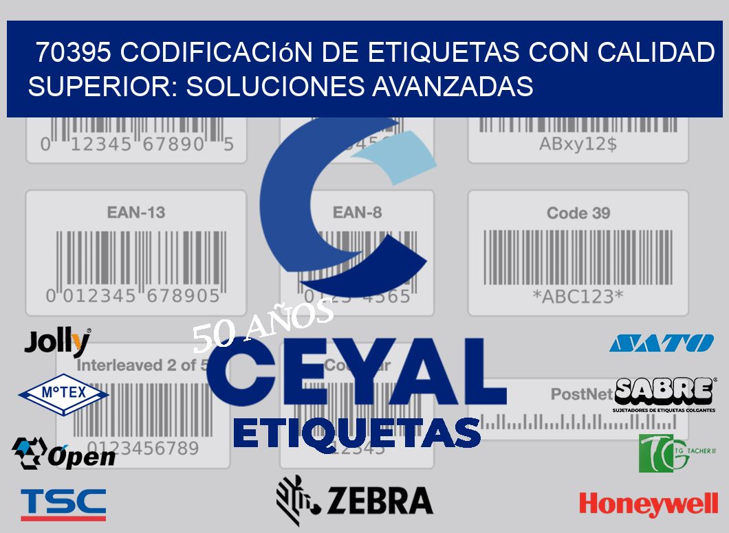70395 Codificación de Etiquetas con Calidad Superior: Soluciones Avanzadas
