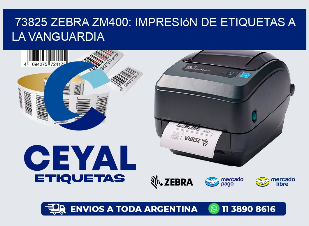 73825 Zebra ZM400: Impresión de Etiquetas a la Vanguardia