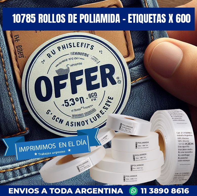 10785 ROLLOS DE POLIAMIDA – ETIQUETAS X 600