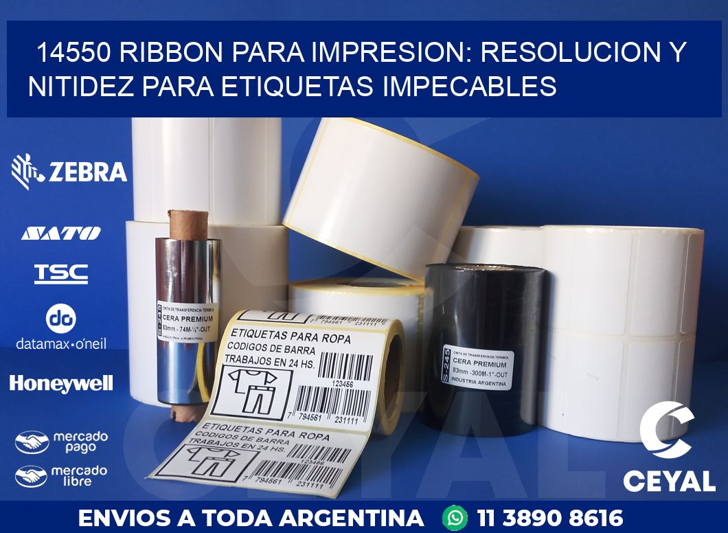 14550 RIBBON PARA IMPRESION: RESOLUCION Y NITIDEZ PARA ETIQUETAS IMPECABLES