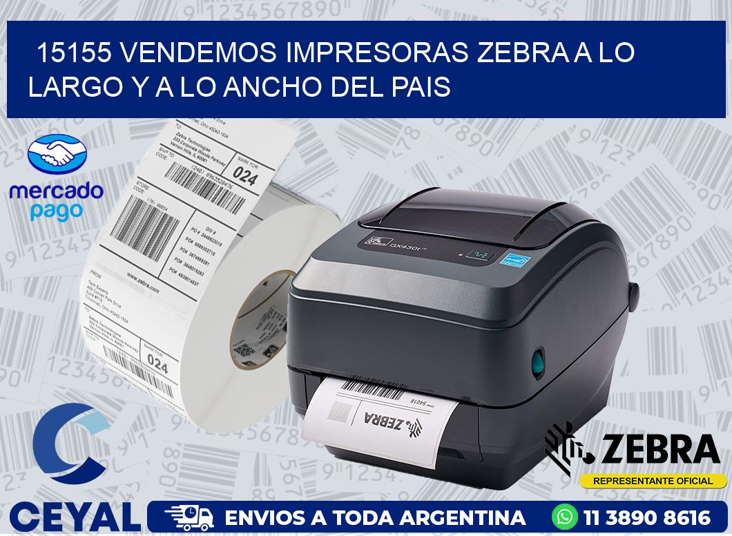 15155 VENDEMOS IMPRESORAS ZEBRA A LO LARGO Y A LO ANCHO DEL PAIS