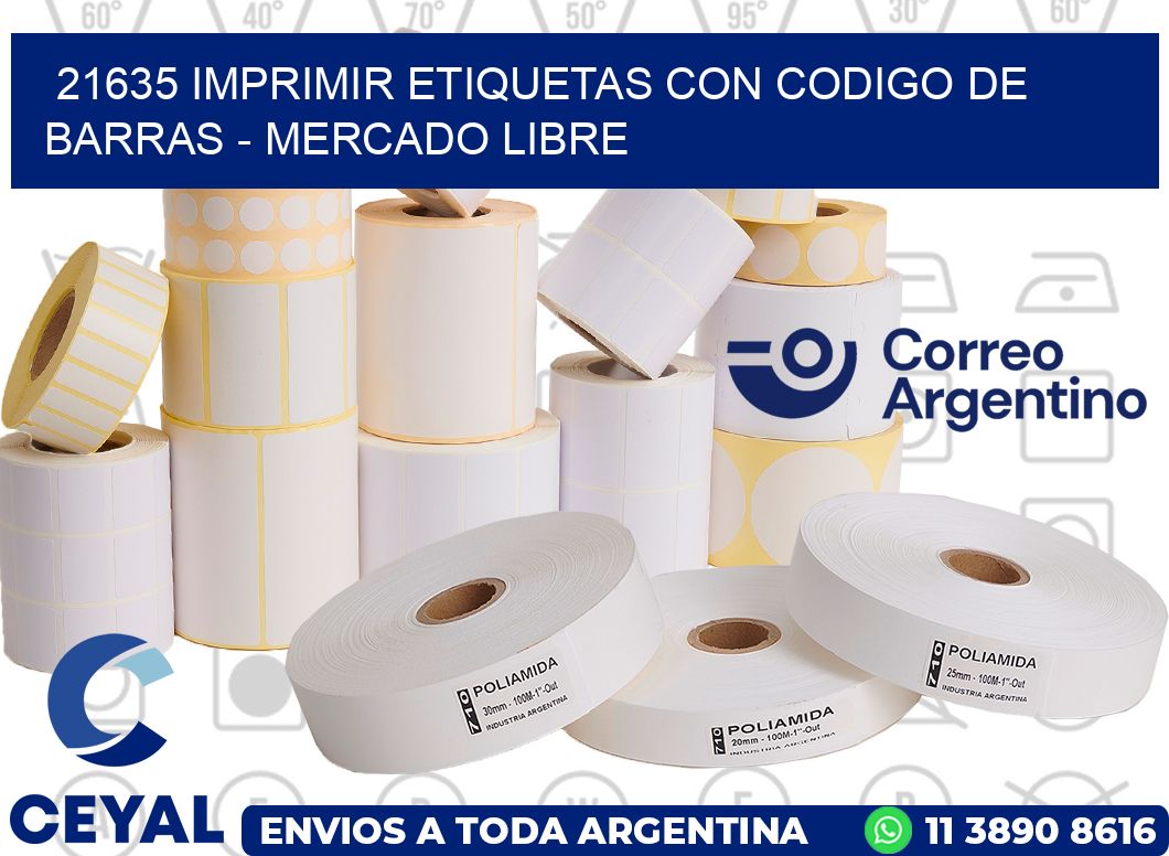 21635 IMPRIMIR ETIQUETAS CON CODIGO DE BARRAS – MERCADO LIBRE