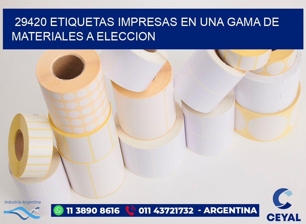 29420 ETIQUETAS IMPRESAS EN UNA GAMA DE MATERIALES A ELECCION