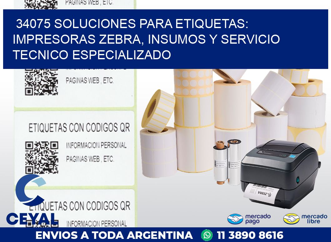 34075 SOLUCIONES PARA ETIQUETAS: IMPRESORAS ZEBRA, INSUMOS Y SERVICIO TECNICO ESPECIALIZADO