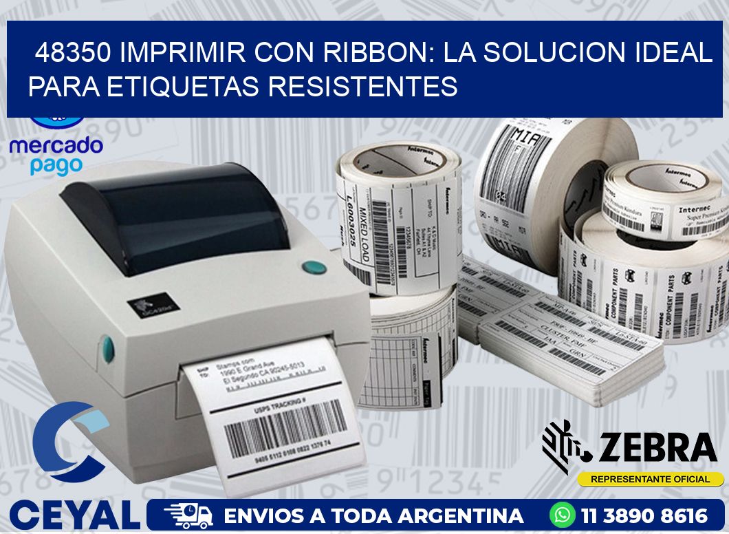 48350 IMPRIMIR CON RIBBON: LA SOLUCION IDEAL PARA ETIQUETAS RESISTENTES