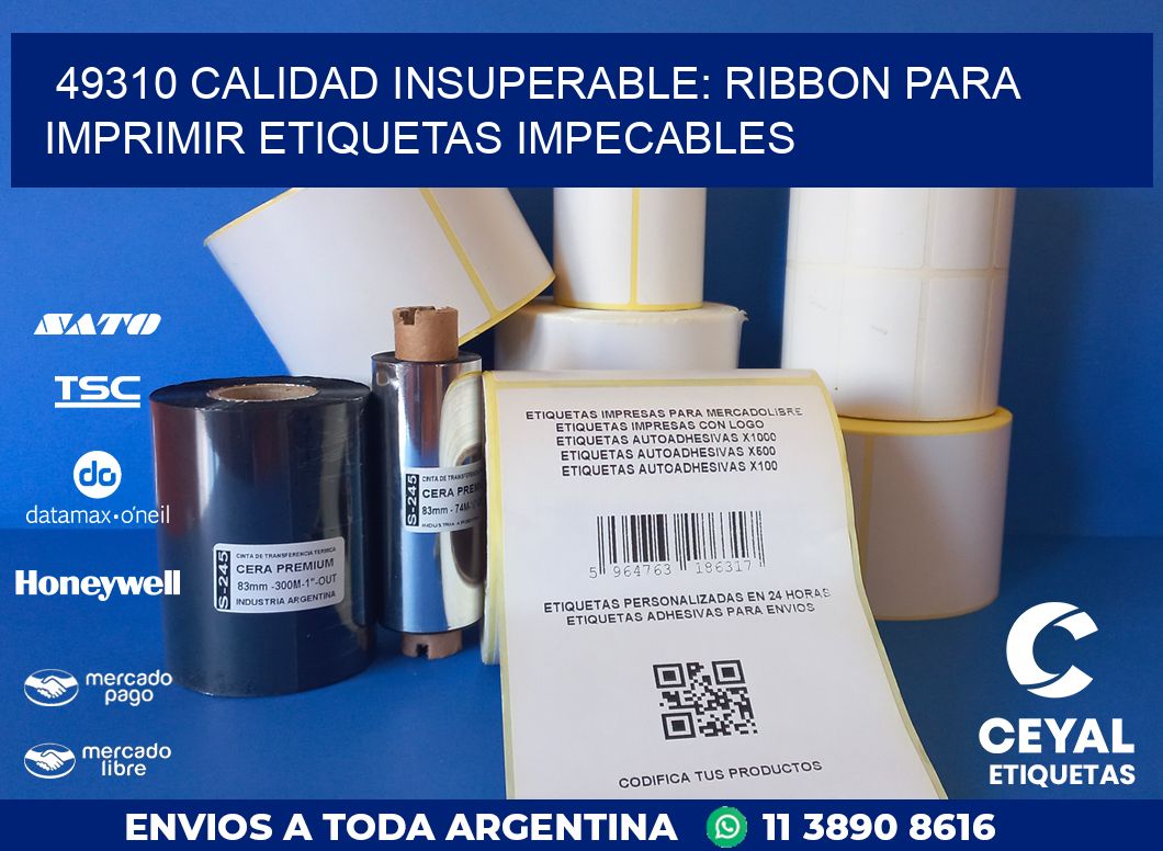 49310 CALIDAD INSUPERABLE: RIBBON PARA IMPRIMIR ETIQUETAS IMPECABLES