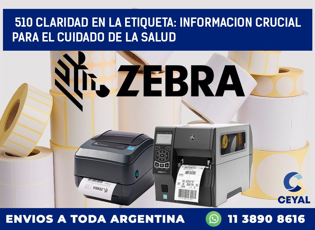 510 CLARIDAD EN LA ETIQUETA: INFORMACION CRUCIAL PARA EL CUIDADO DE LA SALUD