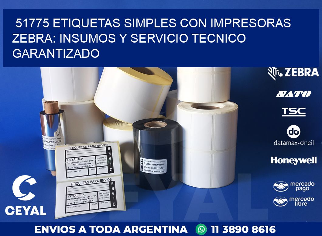 51775 ETIQUETAS SIMPLES CON IMPRESORAS ZEBRA: INSUMOS Y SERVICIO TECNICO GARANTIZADO