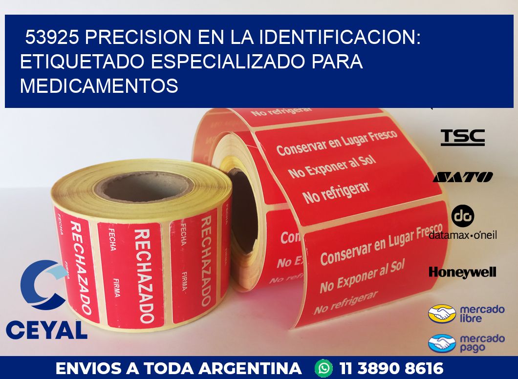 53925 PRECISION EN LA IDENTIFICACION: ETIQUETADO ESPECIALIZADO PARA MEDICAMENTOS