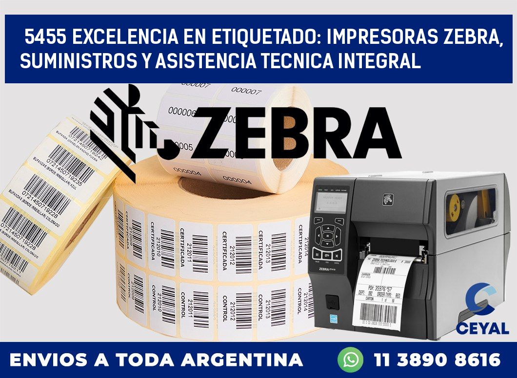 5455 EXCELENCIA EN ETIQUETADO: IMPRESORAS ZEBRA, SUMINISTROS Y ASISTENCIA TECNICA INTEGRAL