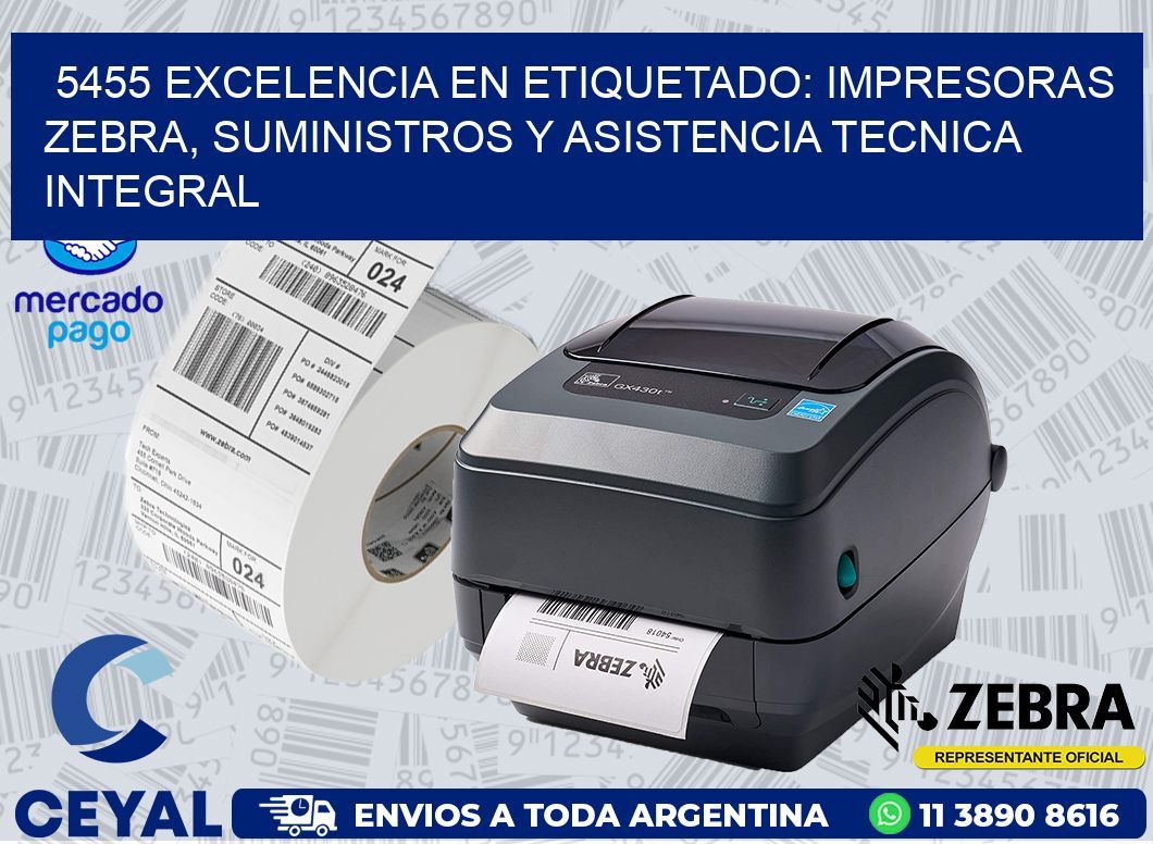 5455 EXCELENCIA EN ETIQUETADO: IMPRESORAS ZEBRA, SUMINISTROS Y ASISTENCIA TECNICA INTEGRAL