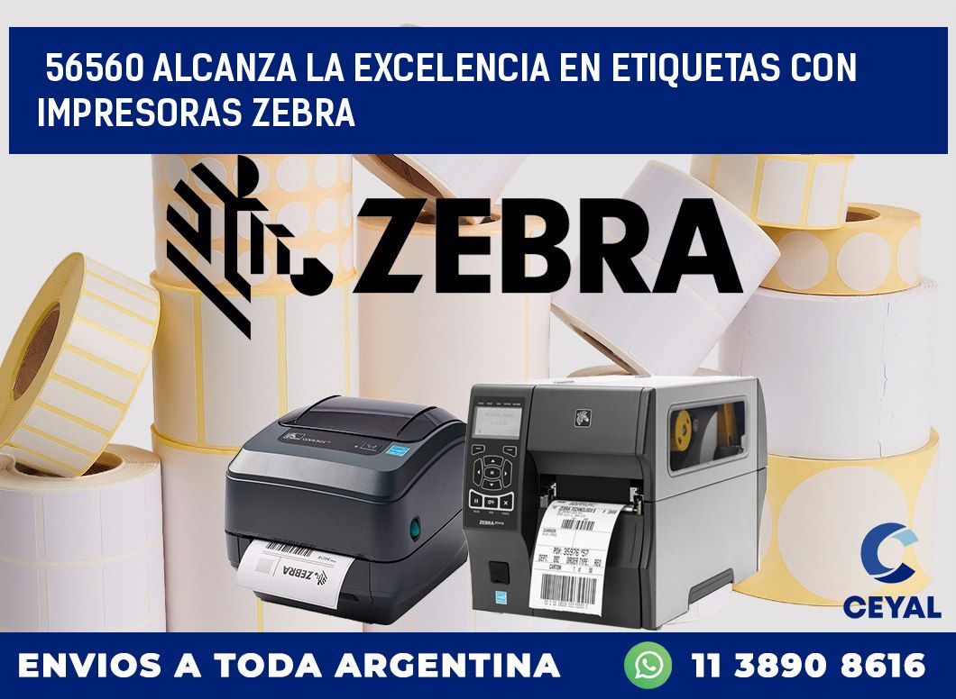 56560 ALCANZA LA EXCELENCIA EN ETIQUETAS CON IMPRESORAS ZEBRA