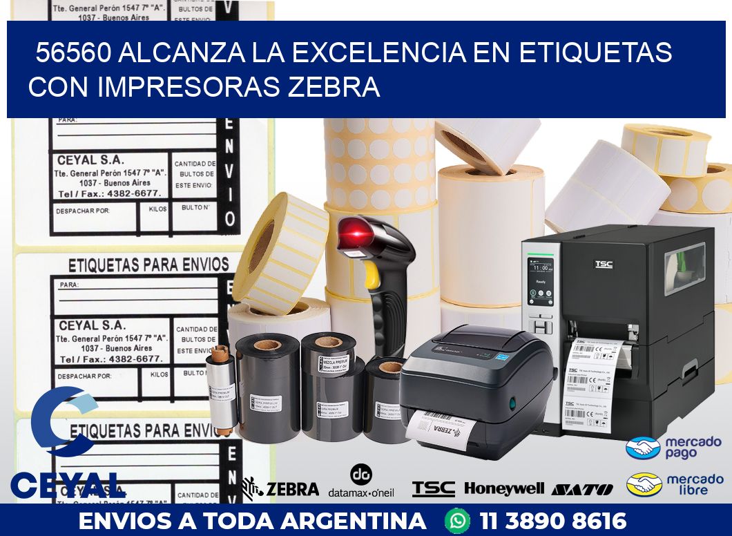 56560 ALCANZA LA EXCELENCIA EN ETIQUETAS CON IMPRESORAS ZEBRA