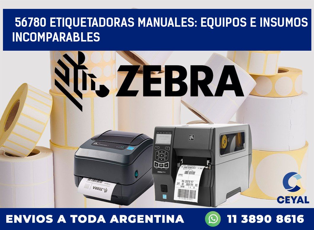 56780 ETIQUETADORAS MANUALES: EQUIPOS E INSUMOS INCOMPARABLES