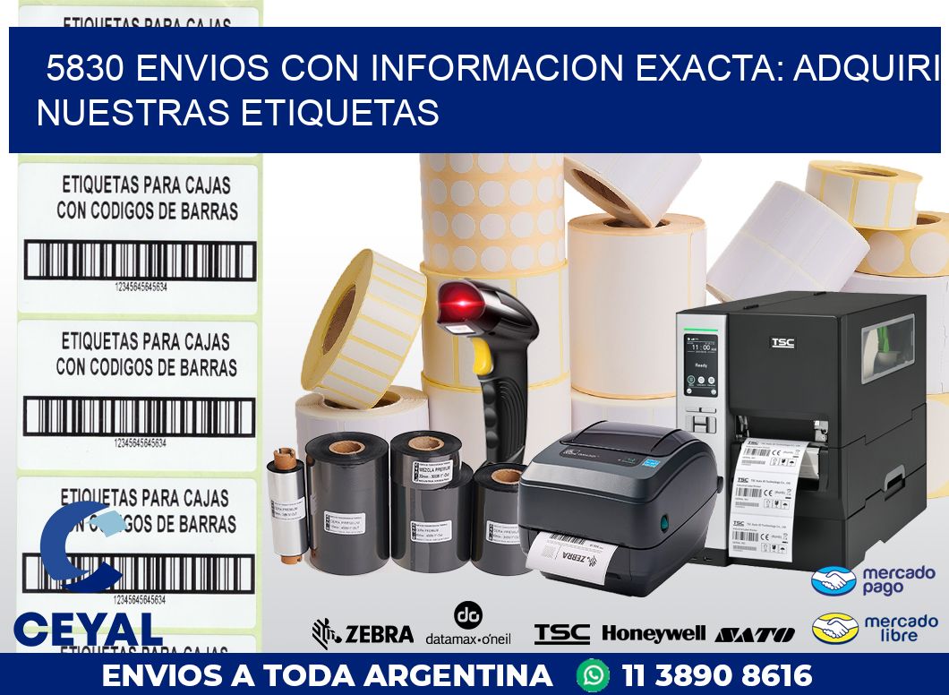 5830 ENVIOS CON INFORMACION EXACTA: ADQUIRI NUESTRAS ETIQUETAS