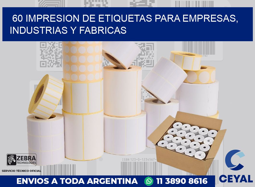60 IMPRESION DE ETIQUETAS PARA EMPRESAS, INDUSTRIAS Y FABRICAS