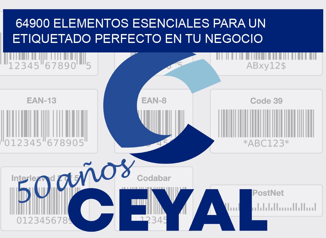 64900 ELEMENTOS ESENCIALES PARA UN ETIQUETADO PERFECTO EN TU NEGOCIO