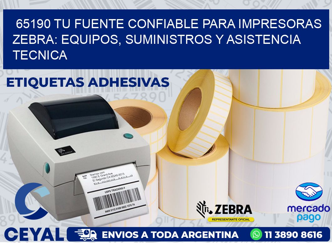 65190 TU FUENTE CONFIABLE PARA IMPRESORAS ZEBRA: EQUIPOS, SUMINISTROS Y ASISTENCIA TECNICA