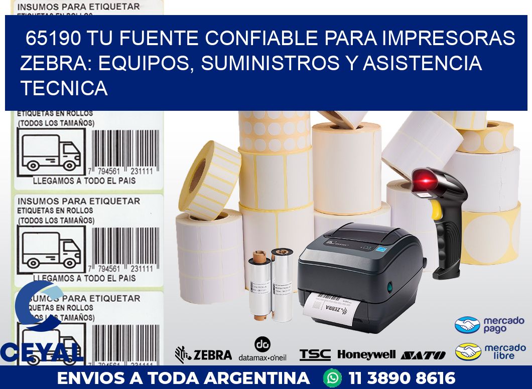 65190 TU FUENTE CONFIABLE PARA IMPRESORAS ZEBRA: EQUIPOS, SUMINISTROS Y ASISTENCIA TECNICA