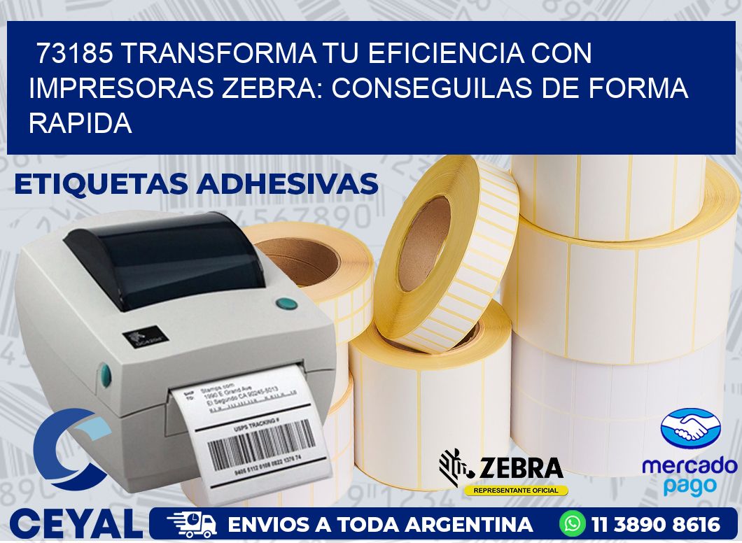 73185 TRANSFORMA TU EFICIENCIA CON IMPRESORAS ZEBRA: CONSEGUILAS DE FORMA RAPIDA