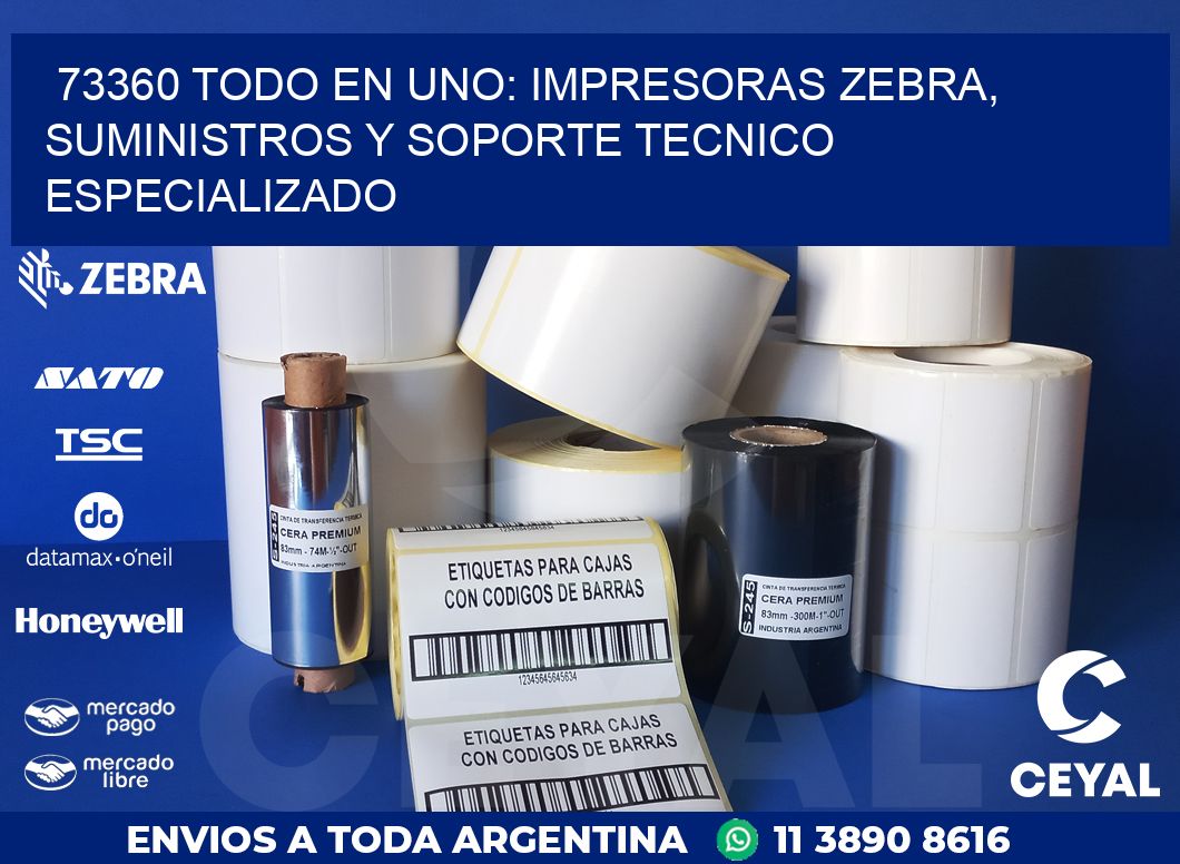 73360 TODO EN UNO: IMPRESORAS ZEBRA, SUMINISTROS Y SOPORTE TECNICO ESPECIALIZADO