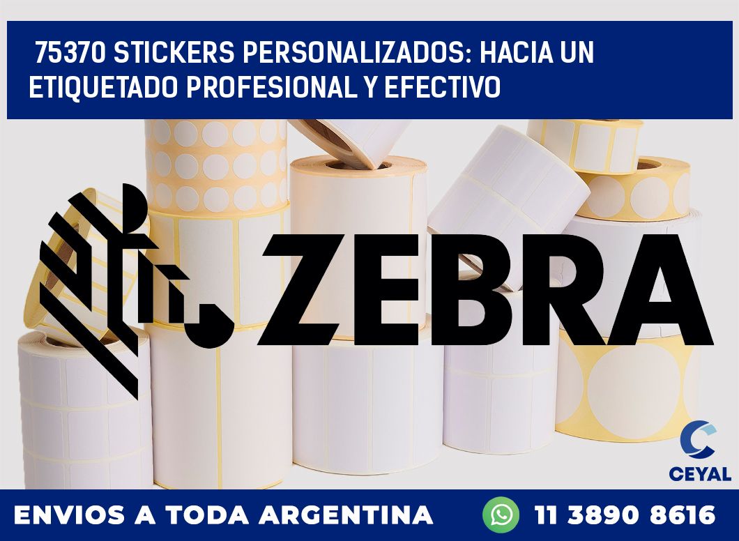 75370 STICKERS PERSONALIZADOS: HACIA UN ETIQUETADO PROFESIONAL Y EFECTIVO
