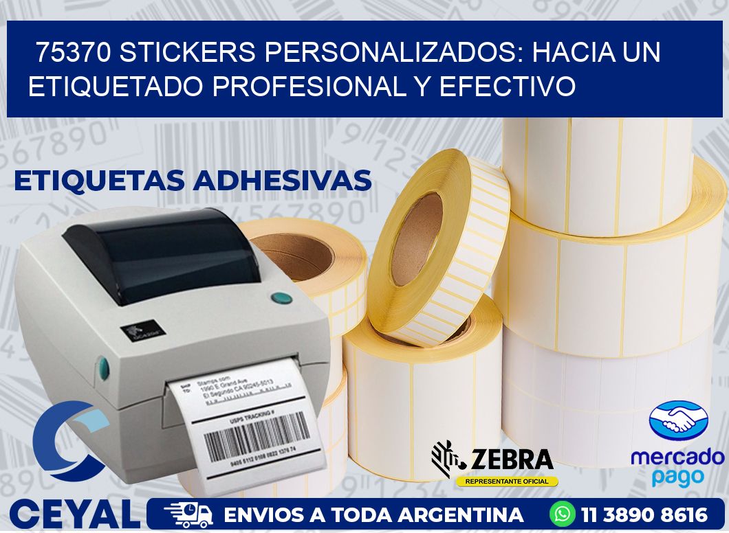 75370 STICKERS PERSONALIZADOS: HACIA UN ETIQUETADO PROFESIONAL Y EFECTIVO