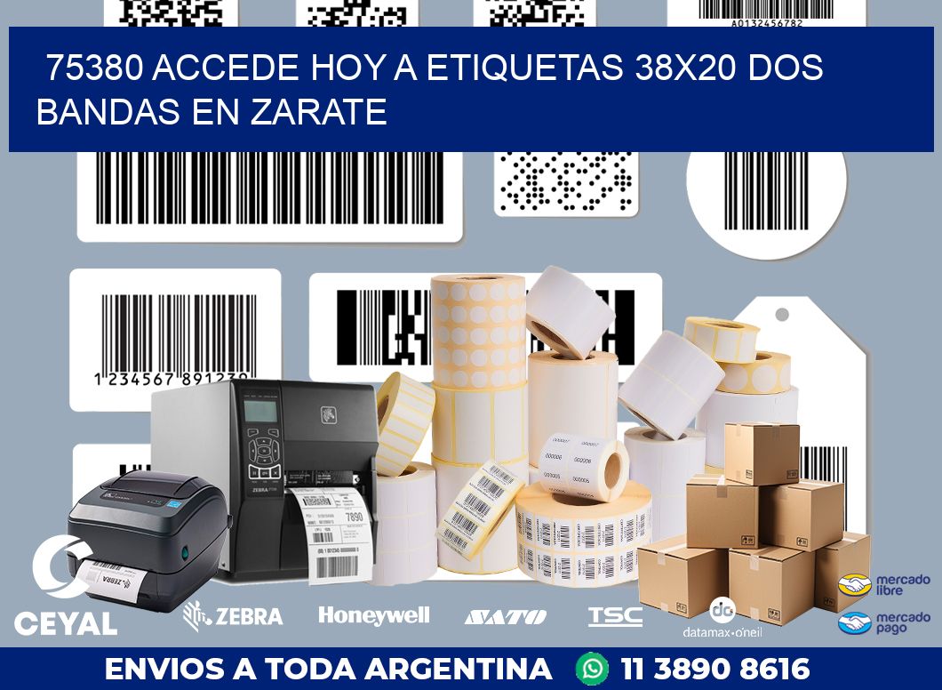 75380 ACCEDE HOY A ETIQUETAS 38X20 DOS BANDAS EN ZARATE