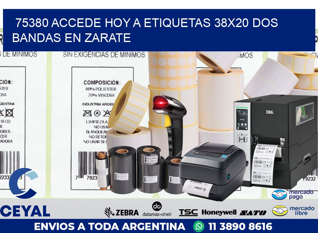 75380 ACCEDE HOY A ETIQUETAS 38X20 DOS BANDAS EN ZARATE
