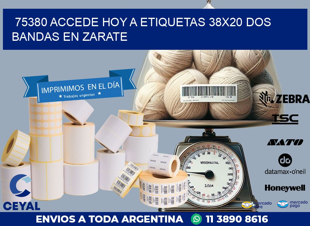 75380 ACCEDE HOY A ETIQUETAS 38X20 DOS BANDAS EN ZARATE
