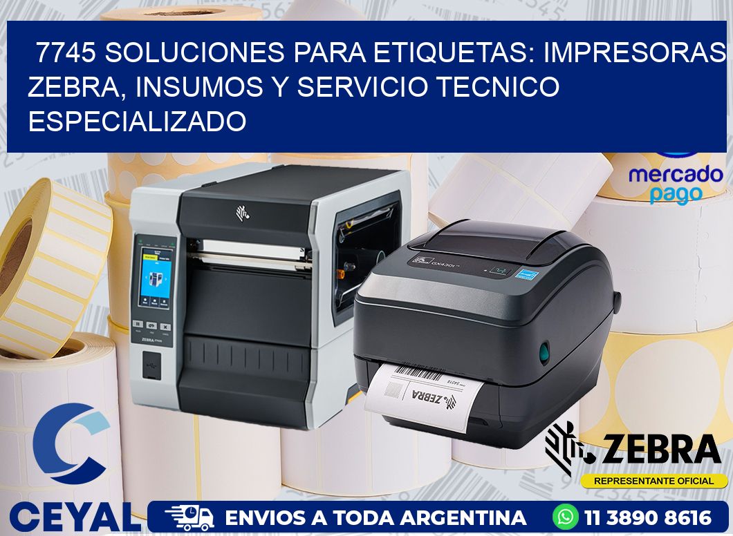 7745 SOLUCIONES PARA ETIQUETAS: IMPRESORAS ZEBRA, INSUMOS Y SERVICIO TECNICO ESPECIALIZADO