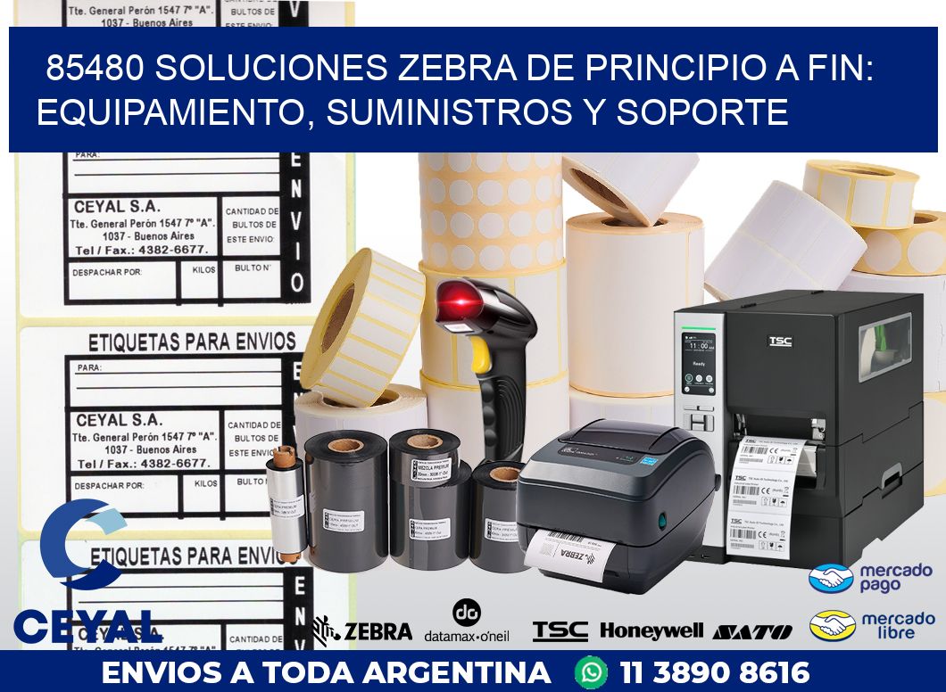 85480 SOLUCIONES ZEBRA DE PRINCIPIO A FIN: EQUIPAMIENTO, SUMINISTROS Y SOPORTE