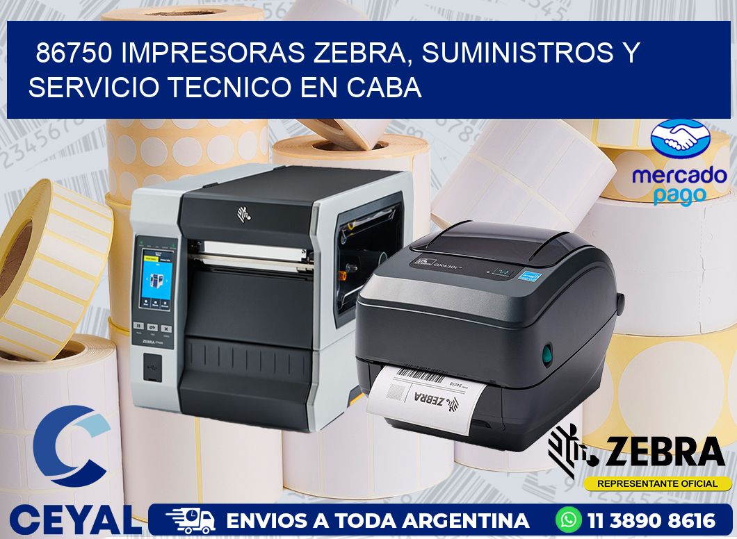 86750 IMPRESORAS ZEBRA, SUMINISTROS Y SERVICIO TECNICO EN CABA