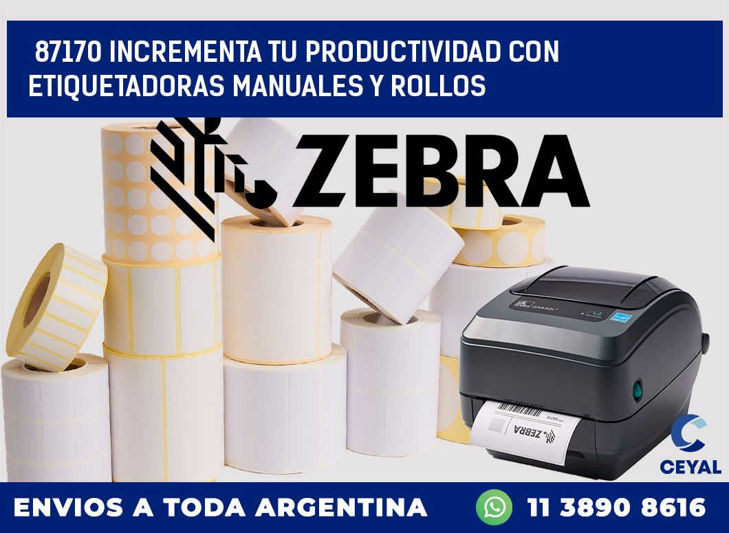87170 INCREMENTA TU PRODUCTIVIDAD CON ETIQUETADORAS MANUALES Y ROLLOS