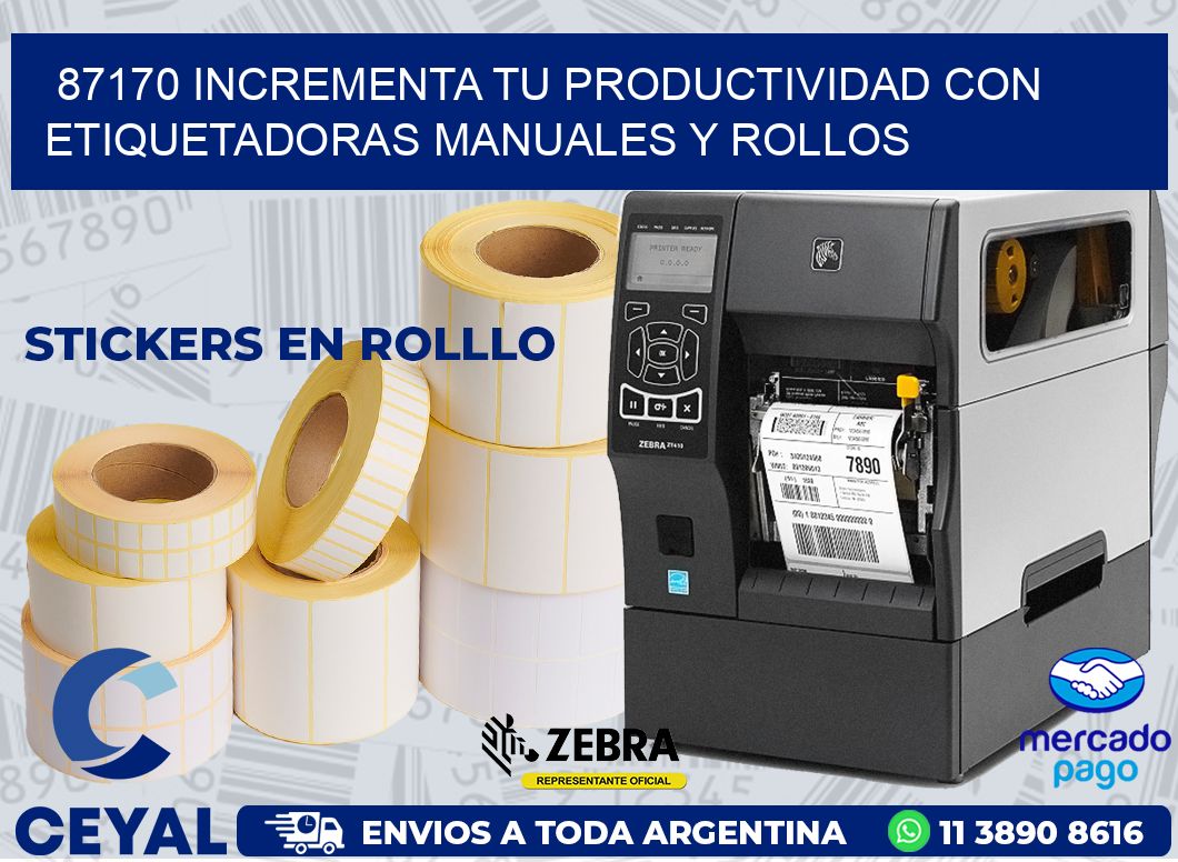 87170 INCREMENTA TU PRODUCTIVIDAD CON ETIQUETADORAS MANUALES Y ROLLOS