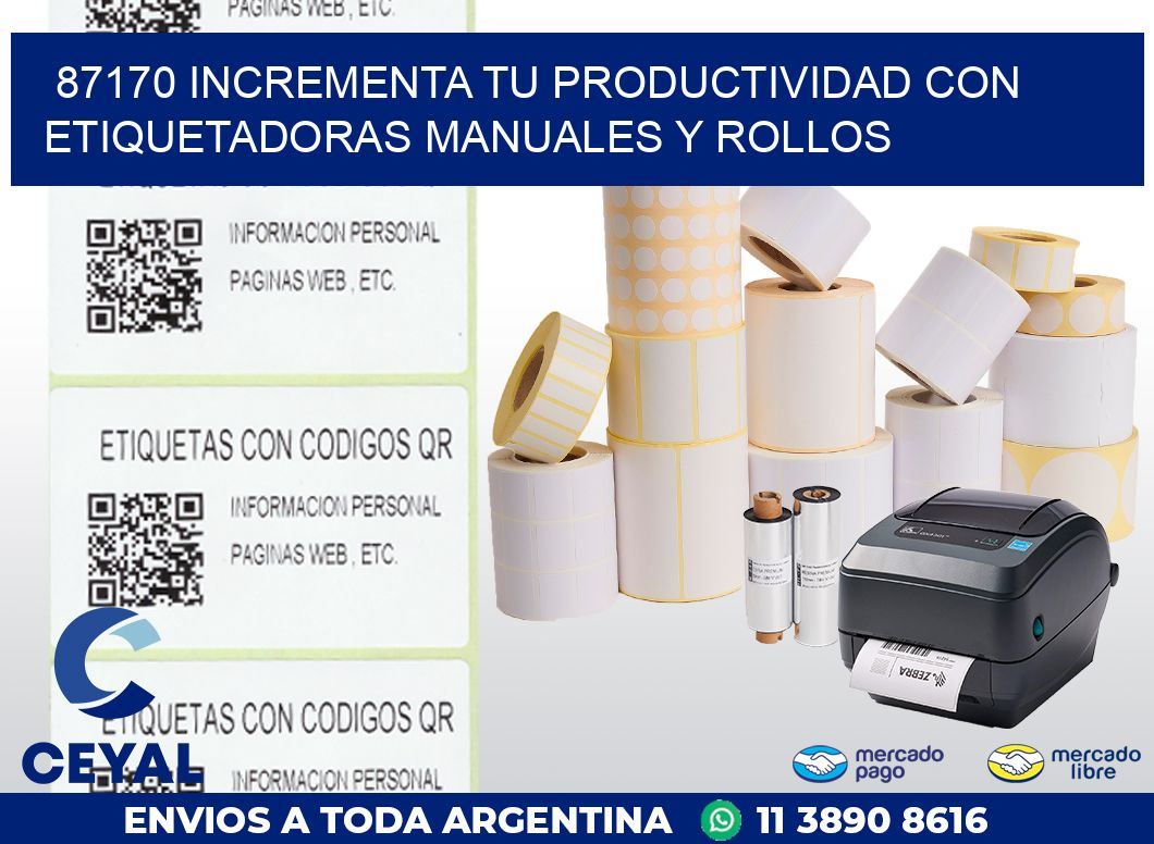 87170 INCREMENTA TU PRODUCTIVIDAD CON ETIQUETADORAS MANUALES Y ROLLOS