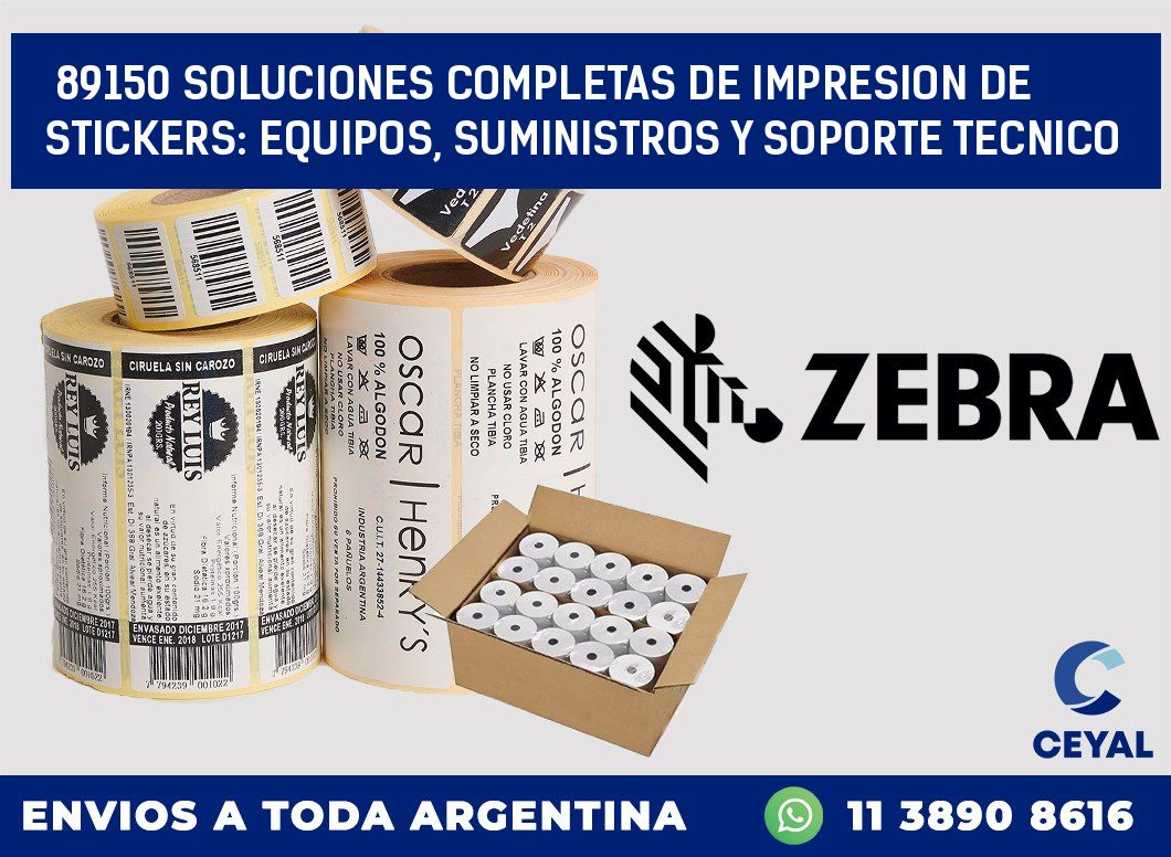89150 SOLUCIONES COMPLETAS DE IMPRESION DE STICKERS: EQUIPOS, SUMINISTROS Y SOPORTE TECNICO
