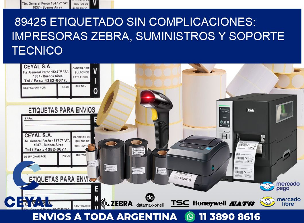 89425 ETIQUETADO SIN COMPLICACIONES: IMPRESORAS ZEBRA, SUMINISTROS Y SOPORTE TECNICO